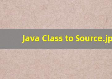 Java Class to Source