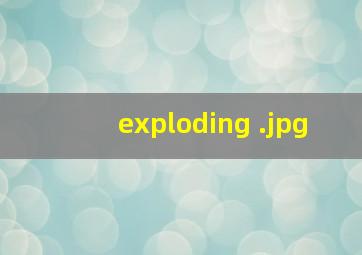 exploding 