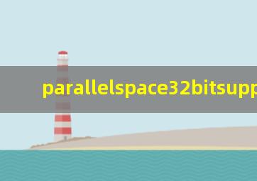 parallelspace32bitsuppo
